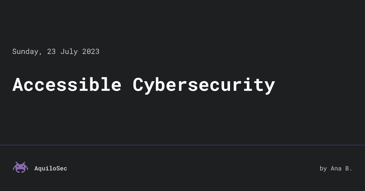 Accessible Cybersecurity • AquiloSec - Making Cybersecurity Accessible To Employees With Disabilities